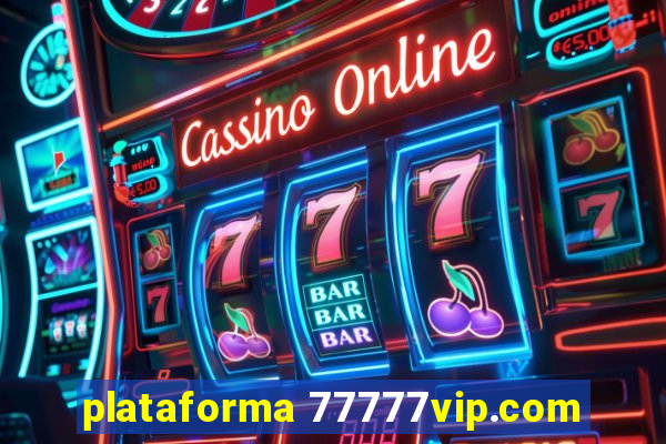 plataforma 77777vip.com